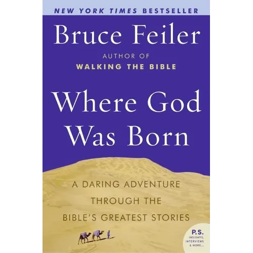 Where God Was Born: A Daring Adventure Through the Bible's Greatest Stories