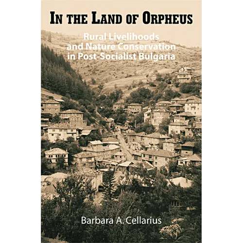 In the Land of Orpheus: Rural Livelihoods and Nature Conservation in Postsocialist Bulgaria