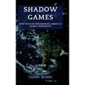 Shadow Games: How Putin is Undermining America's Global Dominance