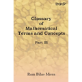 Glossary of Mathematical Terms and Concepts (Part III)