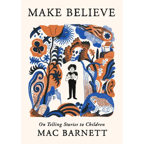 Make Believe: On Telling Stories to Children
