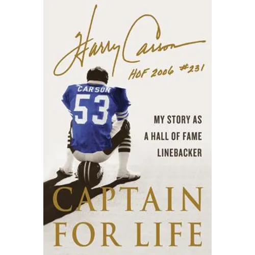 Captain for Life: My Story as a Hall of Fame Linebacker