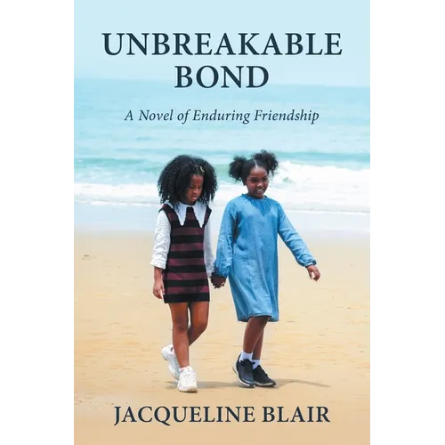 Unbreakable Bond: A Novel of Enduring Friendship