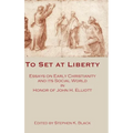 To Set at Liberty: Essays on Early Christianity and Its Social World in Honor of John H. Elliott
