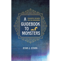 A Guidebook to Monsters: Philosophy, Religion, and the Paranormal
