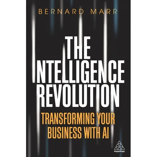 The Intelligence Revolution: Transforming Your Business with AI