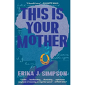 This Is Your Mother: A Memoir