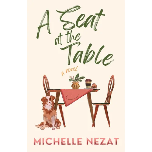 A Seat at the Table: A Contemporary Christian Redemption Story with a Hint of Romance