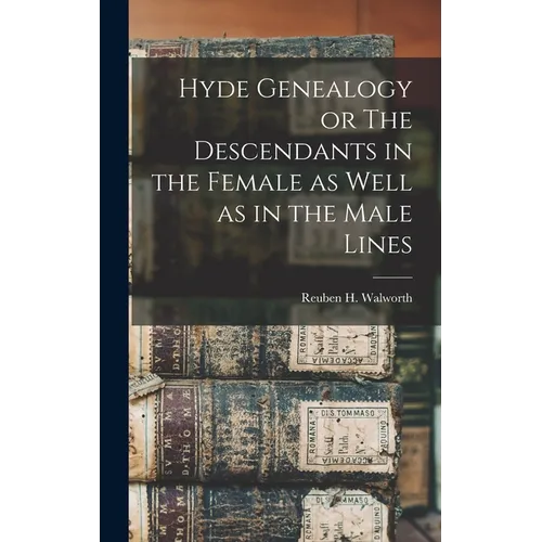 Hyde Genealogy or The Descendants in the Female as Well as in the Male Lines