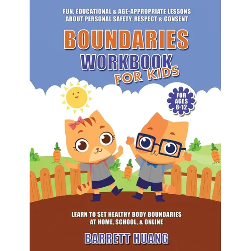Boundaries Workbook for Kids: Fun, Educational & Age-Appropriate Lessons About Personal Safety & Consent Learn to Set Healthy Body Boundaries at Home,