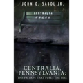 Centralia, Pennsylvania: The Fiction That Fuels the Fire