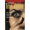 The Rise of True Crime: Twentieth Century Murder and American Popular Culture