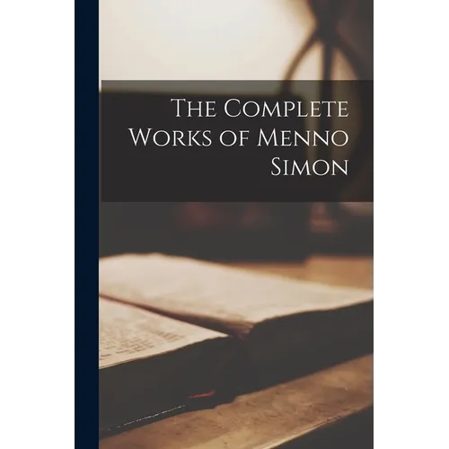 The Complete Works of Menno Simon
