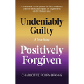 Undeniably Guilty, Positively Forgiven