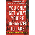 You Only Get What You're Organized to Take: Lessons from the Movement to End Poverty