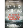 Ten Hours Until Dawn: The True Story of Heroism and Tragedy Aboard the Can Do