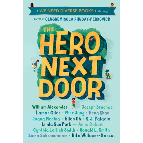 The Hero Next Door: A We Need Diverse Books Anthology