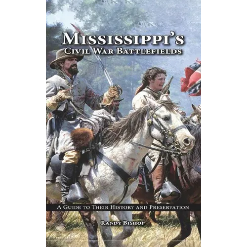 Mississippi's Civil War Battlefields: A Guide to Their History and Preservation