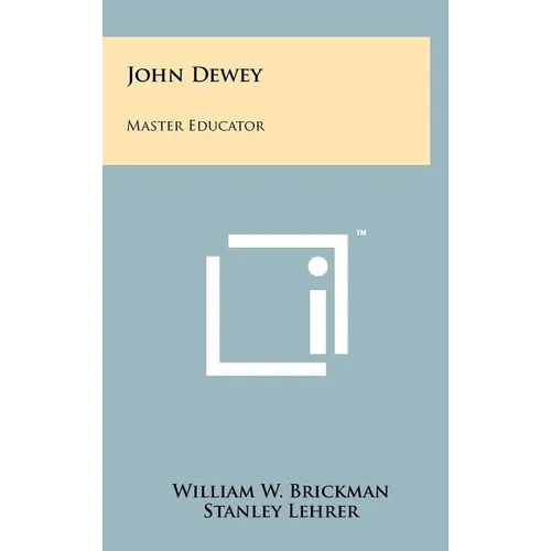 John Dewey: Master Educator
