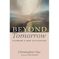 Beyond Tomorrow: Planning a New Civilization