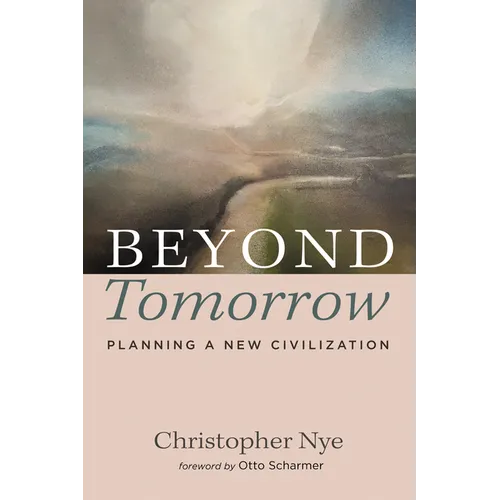 Beyond Tomorrow: Planning a New Civilization