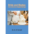 Bride and Blades: How to Survive a Surgical Marriage