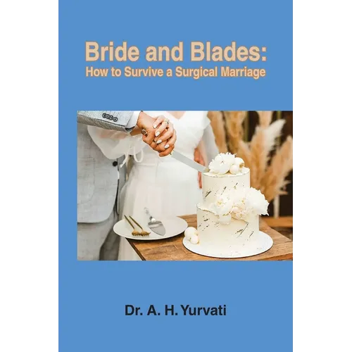 Bride and Blades: How to Survive a Surgical Marriage