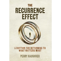 The Recurrence Effect: A Rhythm for Returning to What Matters Most