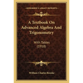A Textbook On Advanced Algebra And Trigonometry: With Tables (1910)
