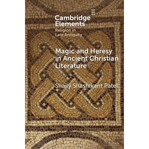 Magic and Heresy in Ancient Christian Literature