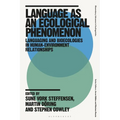 Language as an Ecological Phenomenon: Languaging and Bioecologies in Human-Environment Relationships
