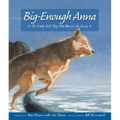 Big-Enough Anna: The Little Sled Dog Who Braved the Arctic