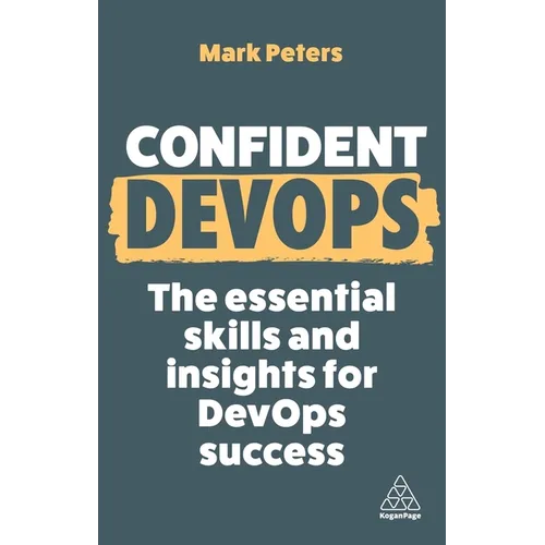 Confident Devops: The Essential Skills and Insights for Devops Success