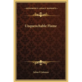 Unquenchable Flame
