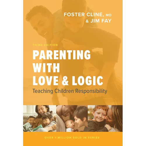Parenting with Love and Logic: Teaching Children Responsibility
