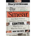 The Smear: How Shady Political Operatives and Fake News Control What You See, What You Think, and How You Vote