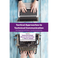 Tactical Approaches to Technical Communication: Reimagining Institutions, Transforming Society