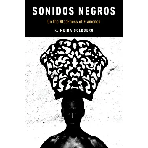 Sonidos Negros: On the Blackness of Flamenco