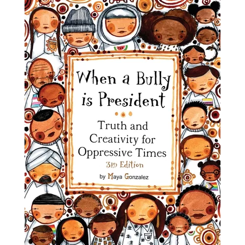 When a Bully is President: Truth and Creativity for Oppressive Times