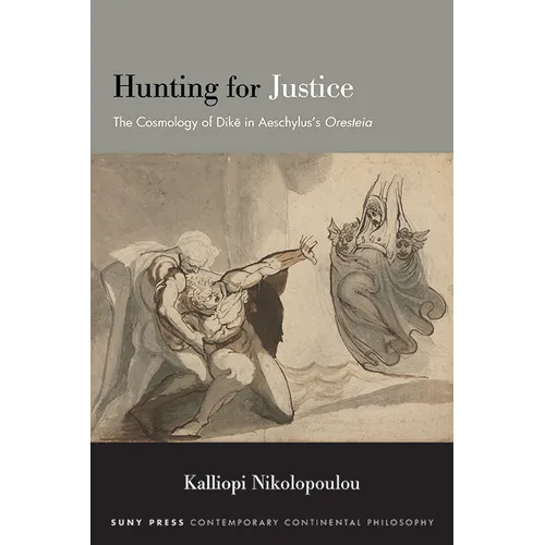 Hunting for Justice: The Cosmology of Dike in Aeschylus's Oresteia
