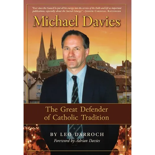 Michael Davies: The Great Defender of Catholic Tradition