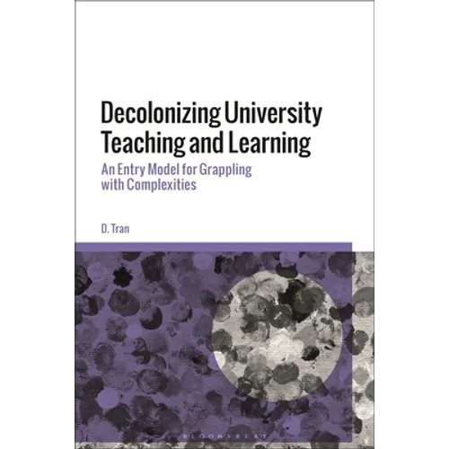 Decolonizing University Teaching and Learning: An Entry Model for Grappling with Complexities