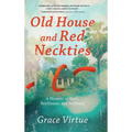 Old House and Red Neckties: A Memoir of Race, Resilience, and Selfhood
