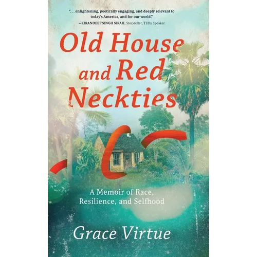 Old House and Red Neckties: A Memoir of Race, Resilience, and Selfhood