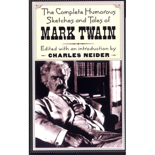 The Complete Humorous Sketches and Tales of Mark Twain