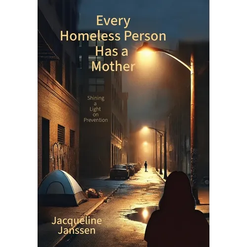 Every Homeless Person Has a Mother: Shining a Light on Prevention