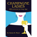 Champagne Ladies: Effervescent at Any Age