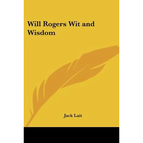 Will Rogers Wit and Wisdom