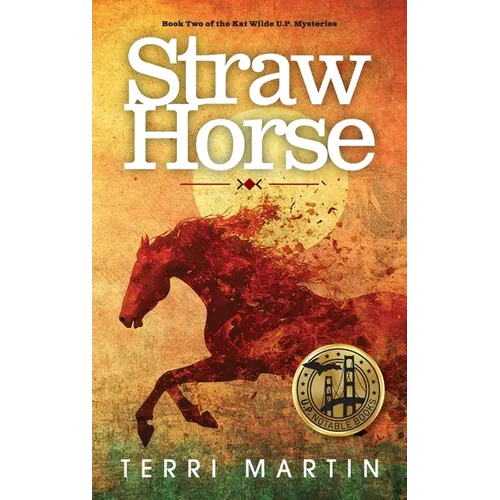 Straw Horse: A Kat Wilde Upper Peninsula (U.P.) Michigan Mystery