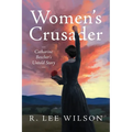 Women's Crusader: Catharine Beecher's Untold Story
